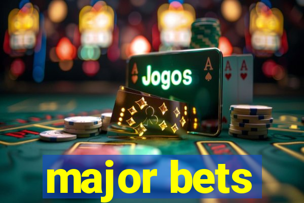major bets